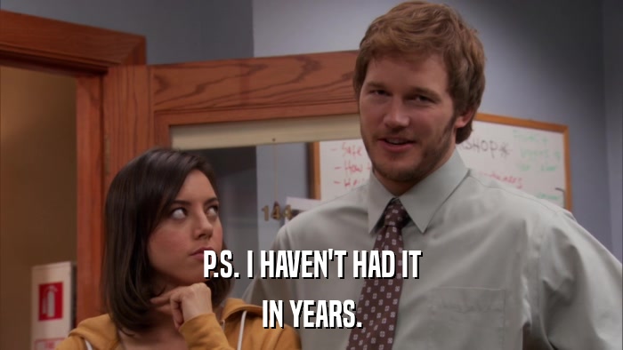 P.S. I HAVEN'T HAD IT IN YEARS. 