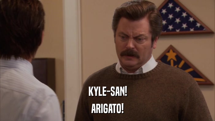 KYLE-SAN! ARIGATO! 