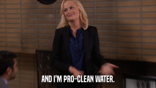 AND I'M PRO-CLEAN WATER.  