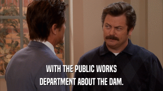 WITH THE PUBLIC WORKS DEPARTMENT ABOUT THE DAM. 