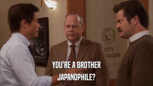 YOU'RE A BROTHER JAPANOPHILE? 