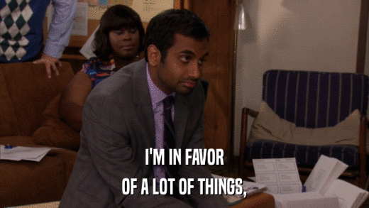 I'M IN FAVOR OF A LOT OF THINGS, 