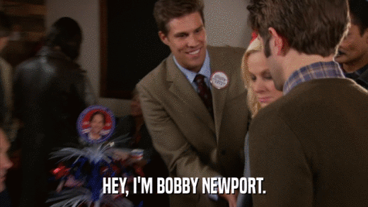 HEY, I'M BOBBY NEWPORT.  