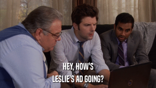 HEY, HOW'S LESLIE'S AD GOING? 