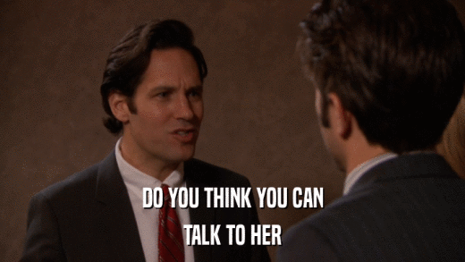 DO YOU THINK YOU CAN TALK TO HER 