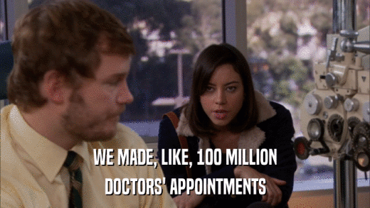 WE MADE, LIKE, 100 MILLION DOCTORS' APPOINTMENTS 