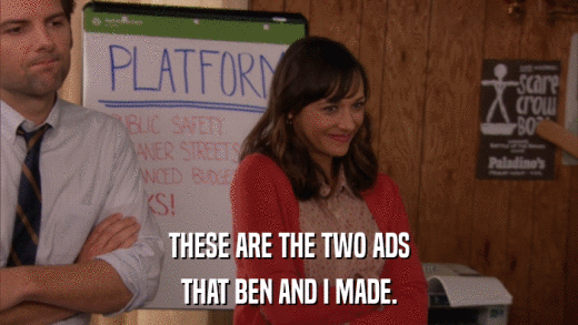 THESE ARE THE TWO ADS THAT BEN AND I MADE. 