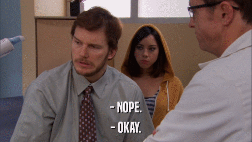 - NOPE. - OKAY. 