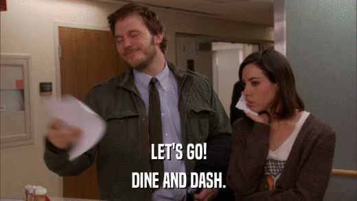 LET'S GO! DINE AND DASH. 