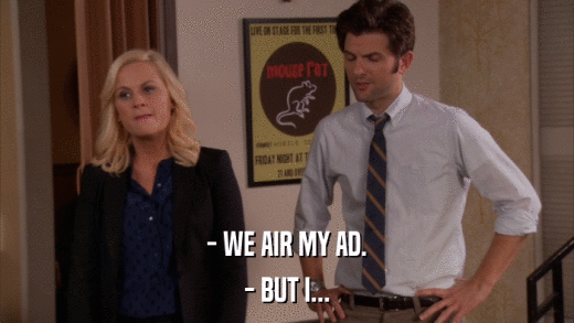 - WE AIR MY AD. - BUT I... 