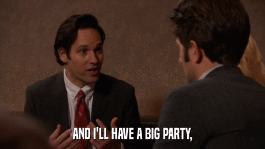 AND I'LL HAVE A BIG PARTY,  