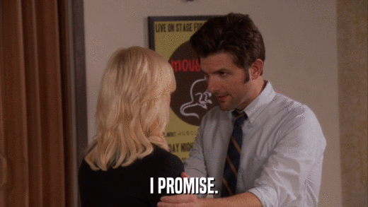 I PROMISE.  