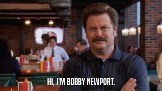 HI, I'M BOBBY NEWPORT.  