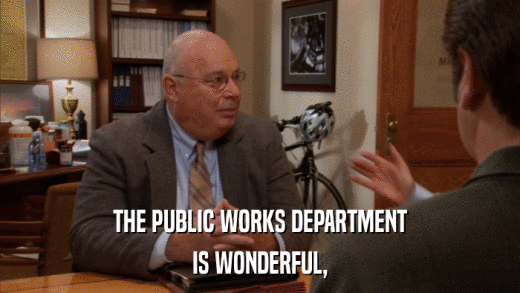THE PUBLIC WORKS DEPARTMENT IS WONDERFUL, 