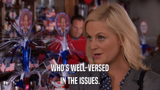 WHO'S WELL-VERSED IN THE ISSUES. 