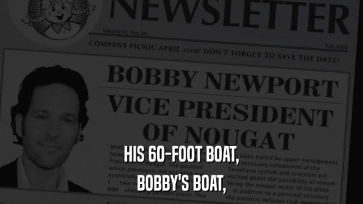 HIS 60-FOOT BOAT, BOBBY'S BOAT, 