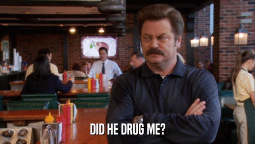 DID HE DRUG ME?  