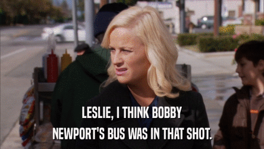 LESLIE, I THINK BOBBY NEWPORT'S BUS WAS IN THAT SHOT. 