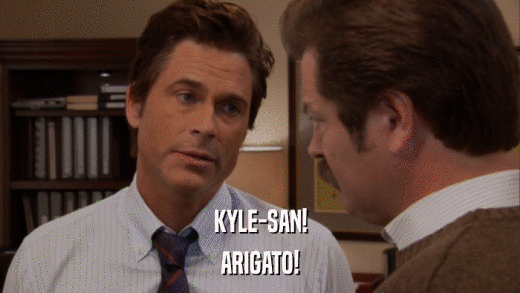 KYLE-SAN! ARIGATO! 