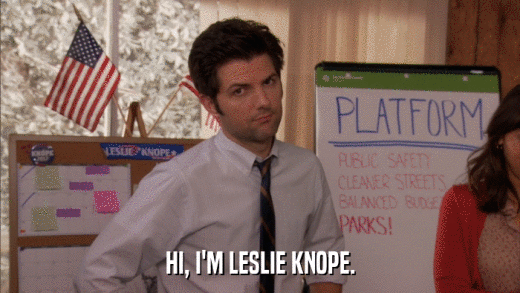 HI, I'M LESLIE KNOPE.  