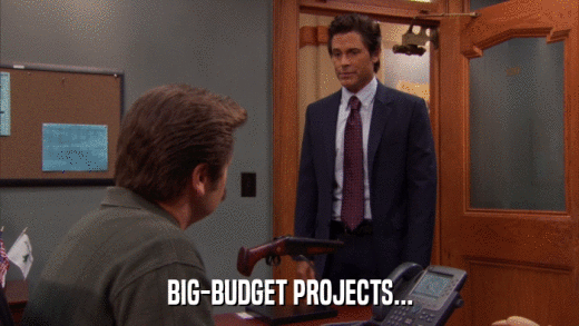 BIG-BUDGET PROJECTS...  