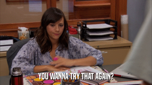 YOU WANNA TRY THAT AGAIN?  