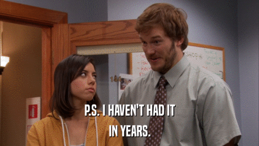 P.S. I HAVEN'T HAD IT IN YEARS. 