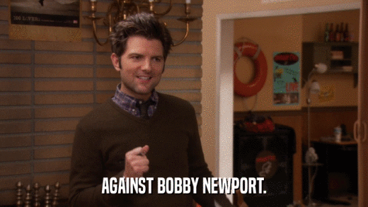 AGAINST BOBBY NEWPORT.  