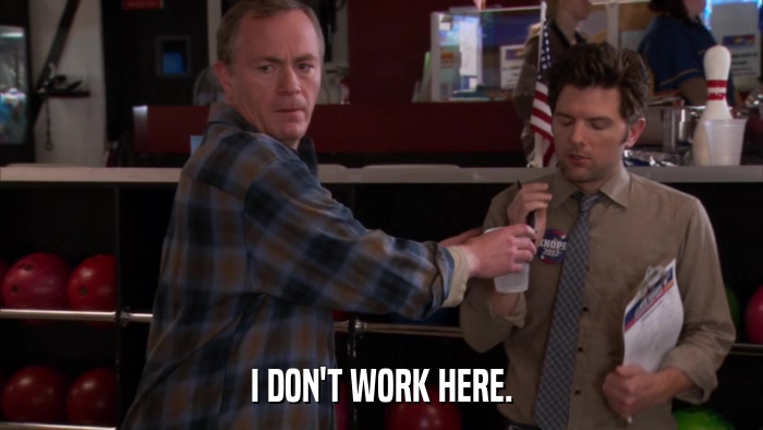 I DON'T WORK HERE.  