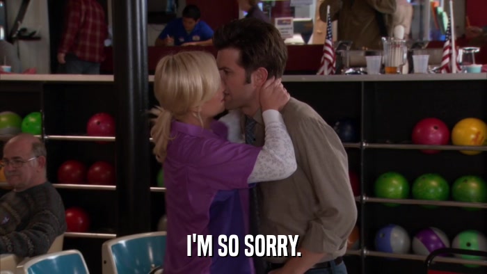I'M SO SORRY.  