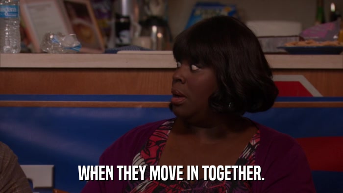 WHEN THEY MOVE IN TOGETHER.  