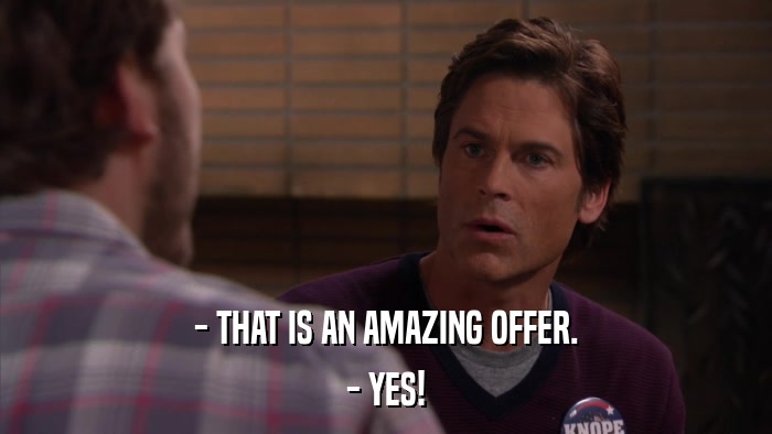- THAT IS AN AMAZING OFFER. - YES! 