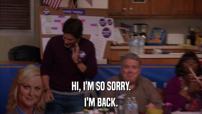 HI, I'M SO SORRY. I'M BACK. 
