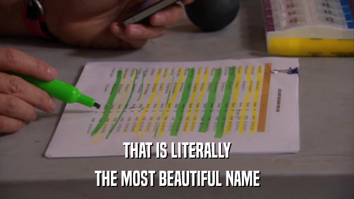 THAT IS LITERALLY THE MOST BEAUTIFUL NAME 