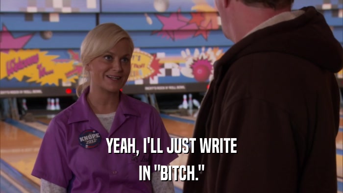 YEAH, I'LL JUST WRITE IN 