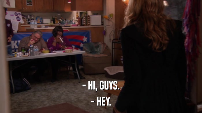 - HI, GUYS. - HEY. 