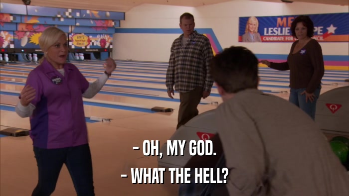 - OH, MY GOD. - WHAT THE HELL? 