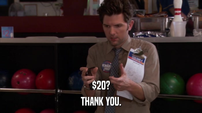 $20? THANK YOU. 