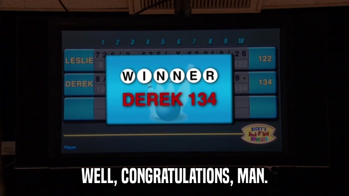 WELL, CONGRATULATIONS, MAN.  