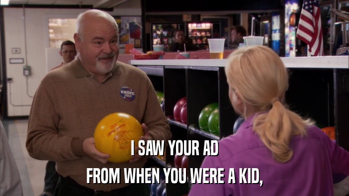 I SAW YOUR AD FROM WHEN YOU WERE A KID, 