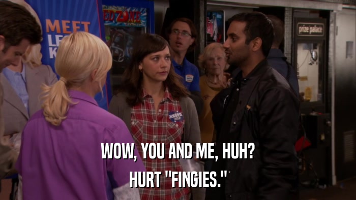 WOW, YOU AND ME, HUH? HURT 
