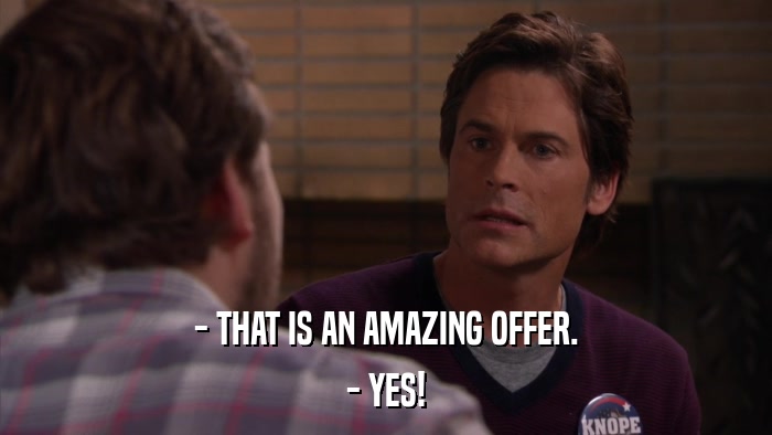 - THAT IS AN AMAZING OFFER. - YES! 