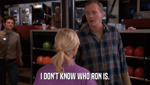 I DON'T KNOW WHO RON IS.  
