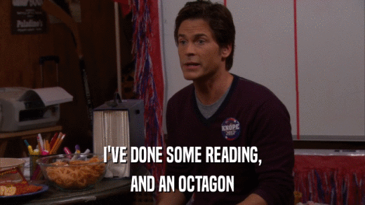 I'VE DONE SOME READING, AND AN OCTAGON 