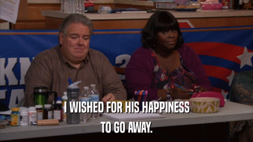 I WISHED FOR HIS HAPPINESS TO GO AWAY. 