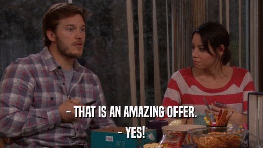 - THAT IS AN AMAZING OFFER. - YES! 