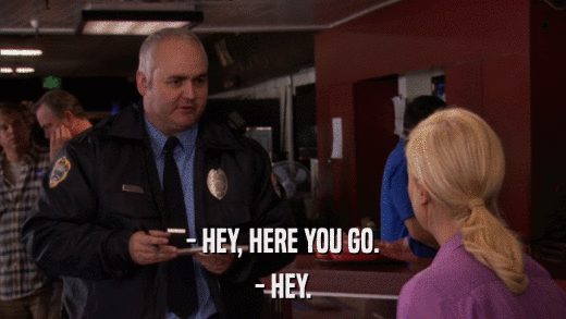 - HEY, HERE YOU GO. - HEY. 