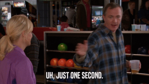 UH, JUST ONE SECOND.  
