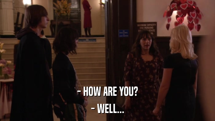 - HOW ARE YOU? - WELL... 