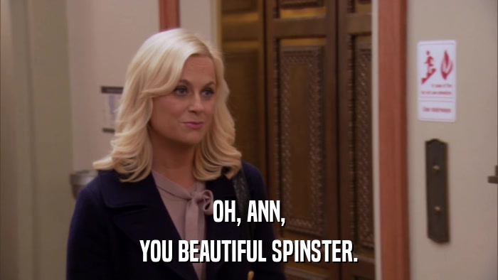 OH, ANN, YOU BEAUTIFUL SPINSTER. 